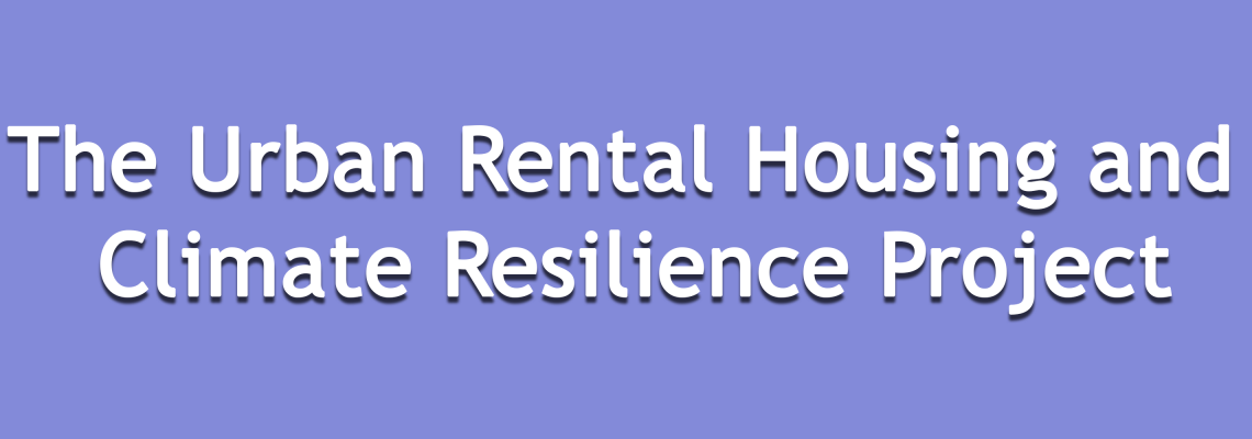 The Urban Rental Housing and  Climate Resilience Project